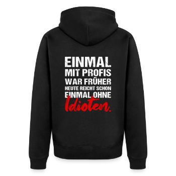Einmal mit Profis war früher Job Arbeit Humor - Unisex Premium Bio Zip Hoodie - Schwarz - Hinten - Nico (187cm)