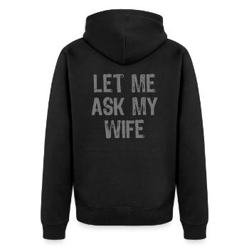 Let Me Ask My Wife Funny - Unisex Premium Bio Zip Hoodie - Schwarz - Hinten - Nico (187cm)