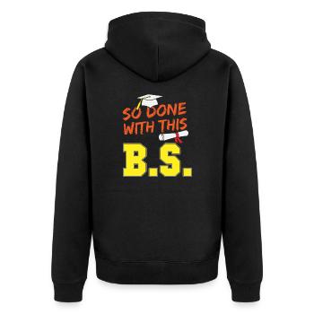Funny School Graduation So Done With This B.S. - Unisex Premium Bio Zip Hoodie - Schwarz - Hinten - Nico (187cm)