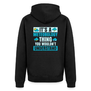 It's A Meteorology Thing You Wouldn't Understand W - Unisex Premium Bio Zip Hoodie - Schwarz - Hinten - Nico (187cm)
