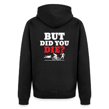 But did you die? Triathlon Swim Cycle Run - Unisex Premium Organic Zip Hoodie - black - Back - Nico (187cm)