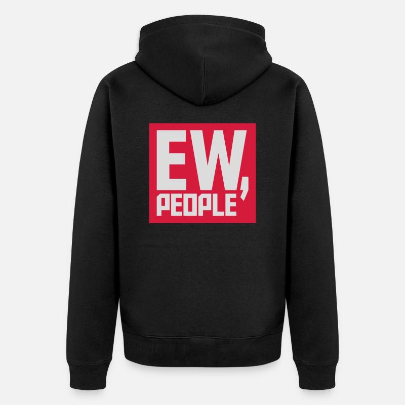 ew people citation drôle - Veste à capuche bio Premium Unisexe - noir