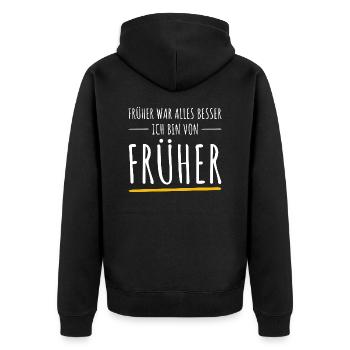 Früher War Alles Besser. Ich Bin Von Früher - Unisex Premium Bio Zip Hoodie - Schwarz - Hinten - Nico (187cm)