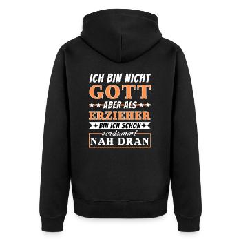 Ich bin nicht Gott aber als Erzieher nah dran - Unisex Premium Bio Zip Hoodie - Schwarz - Hinten - Nico (187cm)