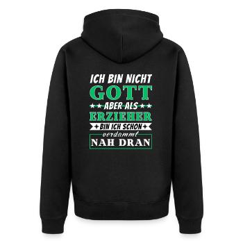 Ich bin nicht Gott aber als Erzieher nah dran - Unisex Premium Bio Zip Hoodie - Schwarz - Hinten - Nico (187cm)