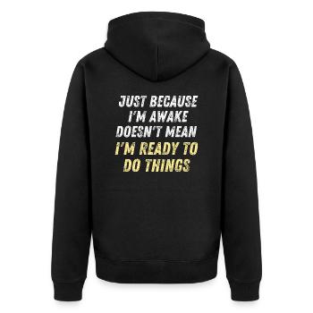 Just Because I'm Awake D oesn't Mean I'm Ready To - Unisex Premium Organic Zip Hoodie - black - Back - Nico (187cm)