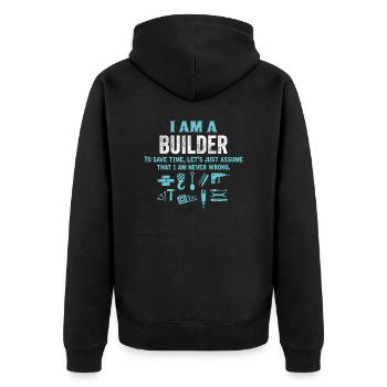 I Am A Builder... - Unisex Premium Organic Zip Hoodie - black - Back - Nico (187cm)