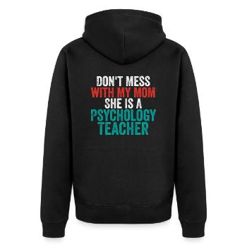 Don't Mess with My Mom She Is a Psychology Teacher - Unisex Premium Organic Zip Hoodie - black - Back - Nico (187cm)