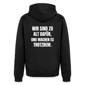 Wir sind zu alt dafür, und machen es trotzdem. - Unisex Premium Bio Zip Hoodie - Schwarz - Hinten - Nico (187cm)