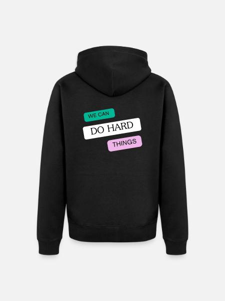 We can do hard things - Unisex Premium Organic Zip Hoodie - black