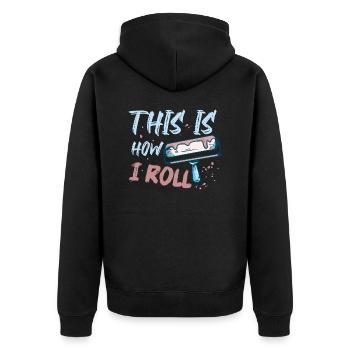 This Is How I Roll Professional Painter Job - Unisex Premium Organic Zip Hoodie - black - Back - Nico (187cm)