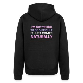 I'm Not Trying To Be Difficult It Just Comes Natur - Unisex Premium Bio Zip Hoodie - Schwarz - Hinten - Nico (187cm)