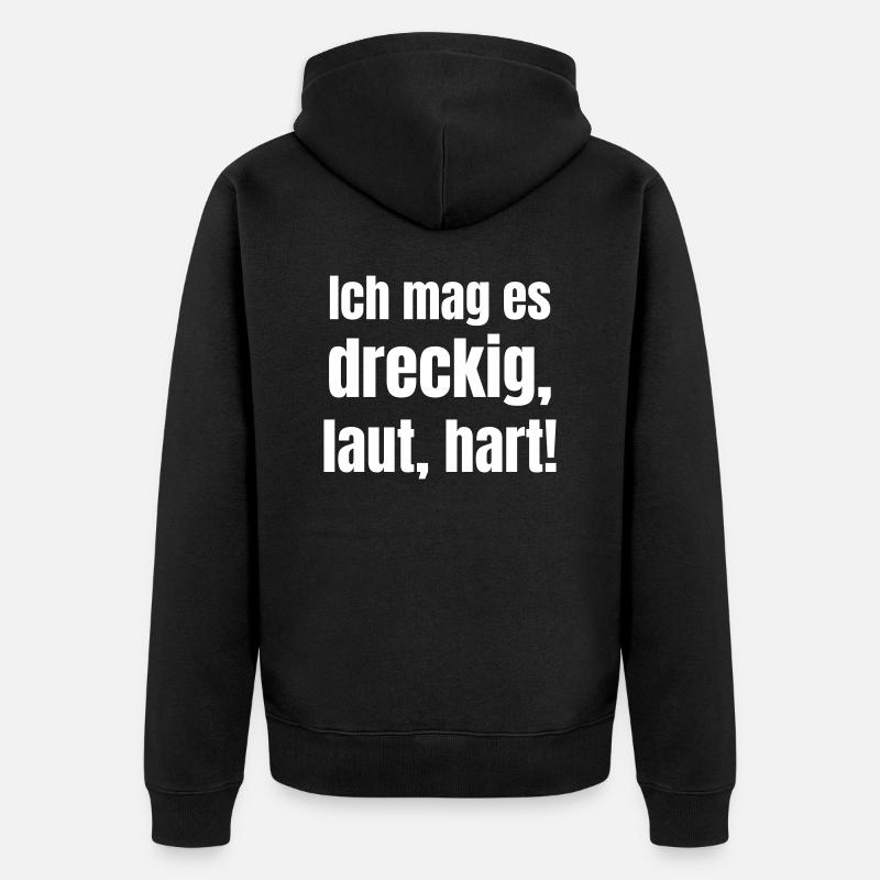 J’aime ça sale, bruyant, dur ! - Veste à capuche bio Premium Unisexe - noir