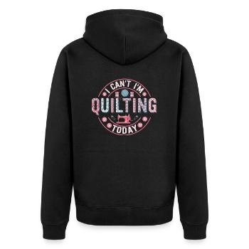 I Can't I'm Quilting Today Quilter Sewing - Unisex Premium Organic Zip Hoodie - black - Back - Nico (187cm)