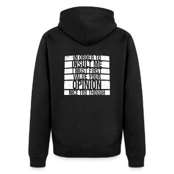 In Order To Insult I Must First Value Your Opinion - Unisex Premium Bio Zip Hoodie - Schwarz - Hinten - Nico (187cm)