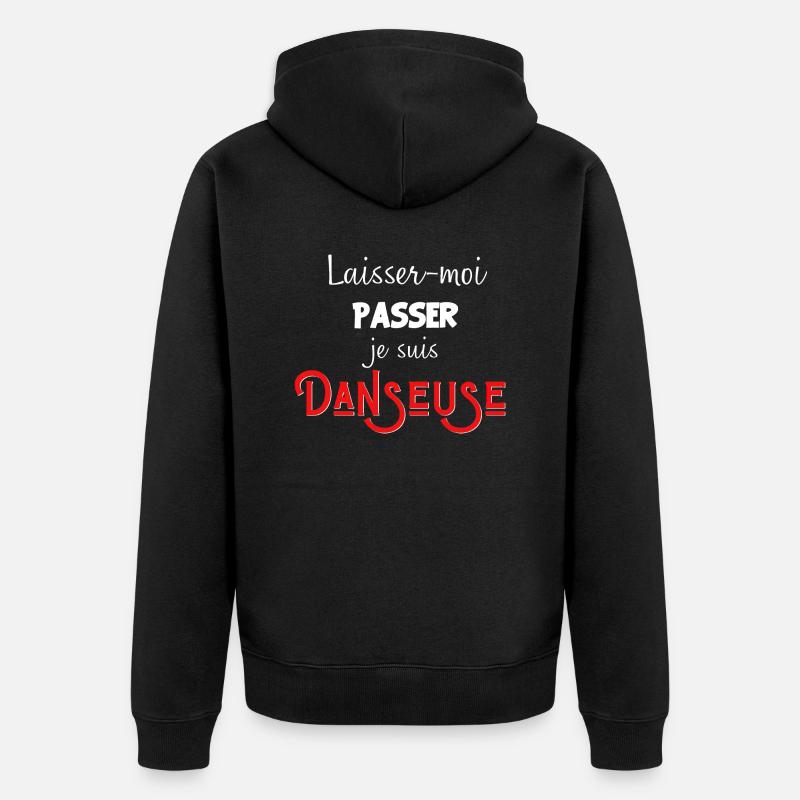 laisse-moi passer je suis Danseuse - Veste à capuche bio Premium Unisexe - noir