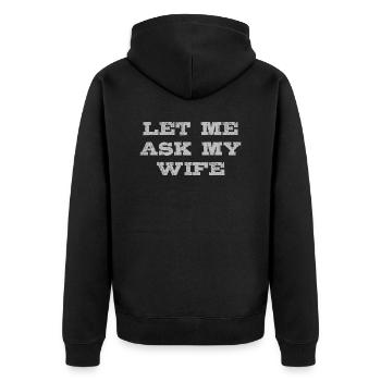 Let Me Ask My Wife Funny - Unisex Premium Bio Zip Hoodie - Schwarz - Hinten - Nico (187cm)
