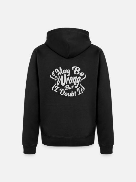 I may be wrong - Unisex Premium Organic Zip Hoodie - black