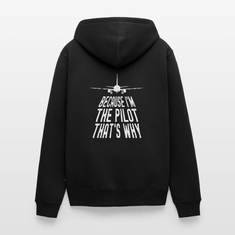 Parce que je suis le commandant de bord Pilot Flight Captain Flyer Veste à capuche bio Premium Unisexe