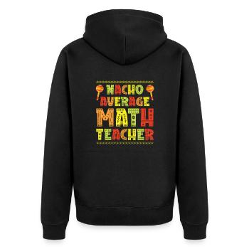 Mexican Food Nacho Math Teacher Mathematics - Unisex Premium Organic Zip Hoodie - black - Back - Nico (187cm)