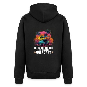 Let's get drunk and drive the golf cart - Unisex Premium Organic Zip Hoodie - black - Back - Nico (187cm)