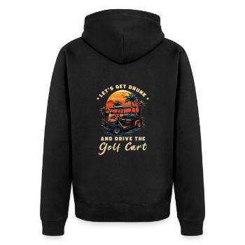 Let's get drunk and drive the golf cart - Unisex Premium Organic Zip Hoodie - black - Back - Nico (187cm)