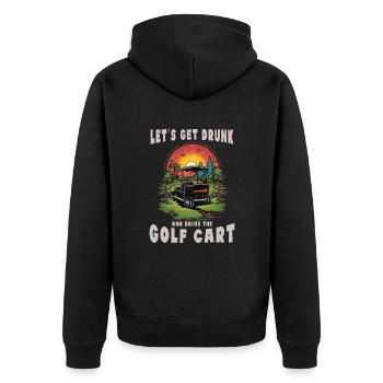 Let's get drunk and drive the golf cart - Unisex Premium Organic Zip Hoodie - black - Back - Nico (187cm)