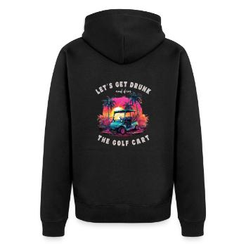 Let's get drunk and drive the golf cart - Unisex Premium Organic Zip Hoodie - black - Back - Nico (187cm)