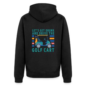 Let's get drunk and drive the golf cart - Unisex Premium Organic Zip Hoodie - black - Back - Nico (187cm)