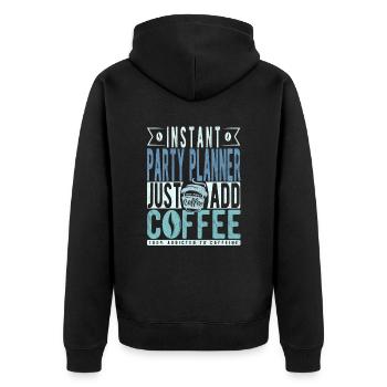 Party planner coffee quote - Unisex Premium Organic Zip Hoodie - black - Back - Nico (187cm)