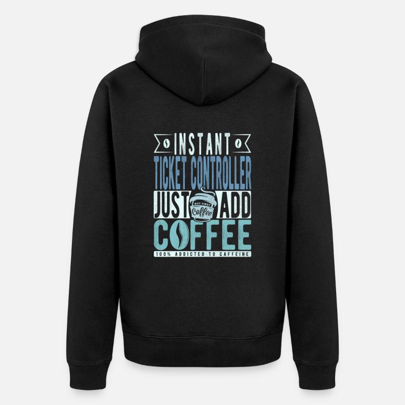Ticket Controller Coffee Saying - Unisex Premium Organic Zip Hoodie - black