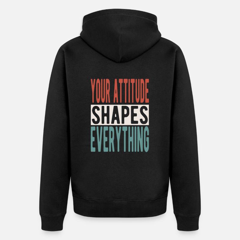 Your attitude shapes everything - Unisex Premium Bio Zip Hoodie - Schwarz