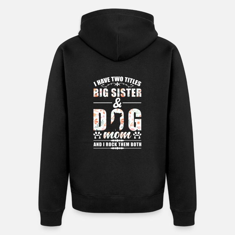 Große Schwester & Hunde Mama - Unisex Premium Bio Zip Hoodie - Schwarz