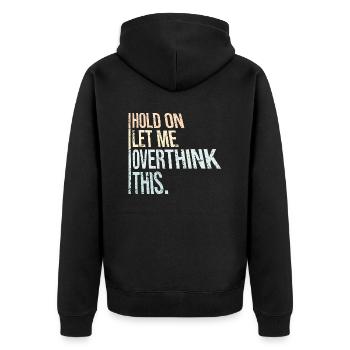 Hold On Let Me Overthink This Funny Joke Saying - Unisex Premium Organic Zip Hoodie - black - Back - Nico (187cm)