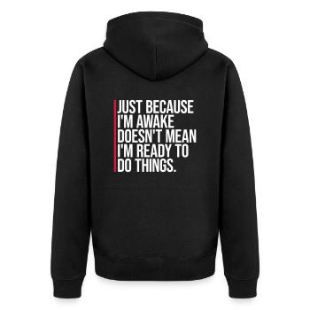 Just Because Im Awake Doesn't Mean Ready Do Things - Unisex Premium Organic Zip Hoodie - black - Back - Nico (187cm)