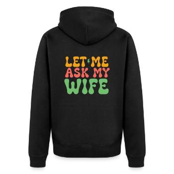 Let Me Ask My Wife - Unisex Premium Bio Zip Hoodie - Schwarz - Hinten - Nico (187cm)