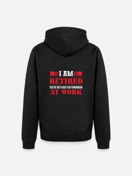 Retirement I'm Retired Funny Gift - Unisex Premium Organic Zip Hoodie - black