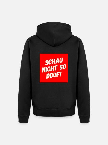 Schau nicht so Doof - Unisex Premium Bio Zip Hoodie - Schwarz