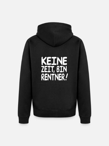 keine zeit bin Rentner ! - Unisex Premium Bio Zip Hoodie - Schwarz