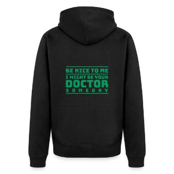Doctor Be Nice To Me I Might Be Your Doctor Gift - Unisex Premium Bio Zip Hoodie - Schwarz - Hinten - Nico (187cm)