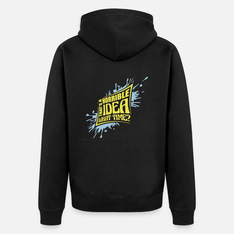 Thats a horrible Idea - Unisex Premium Bio Zip Hoodie - Schwarz