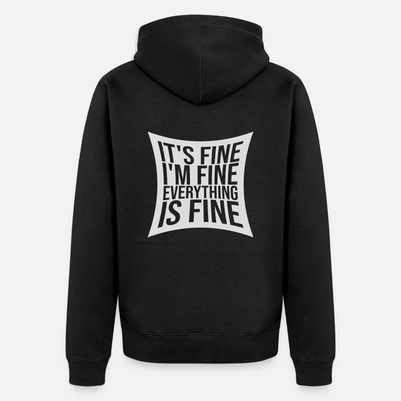 everything is fine Zitat - Unisex Premium Bio Zip Hoodie - Schwarz