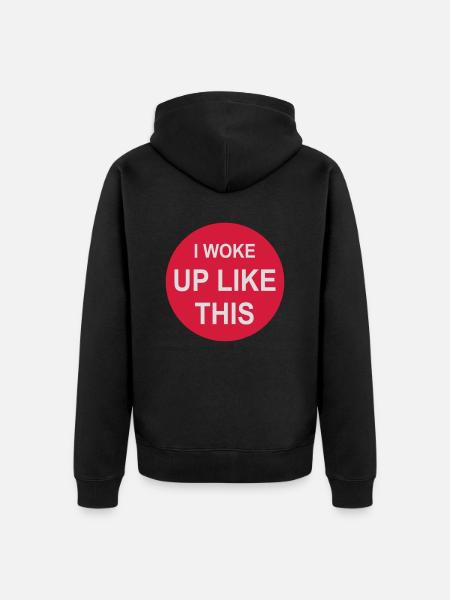 woke up like this - Unisex Premium Organic Zip Hoodie - black