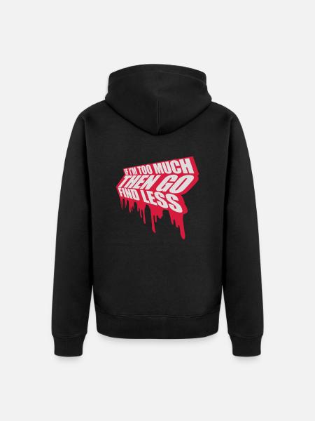 if im too much - Unisex Premium Organic Zip Hoodie - black