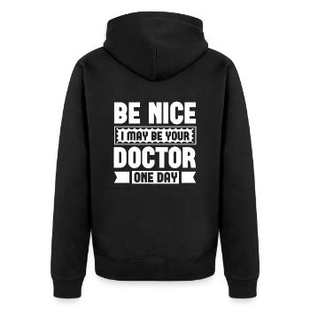 Be Nice I May Be Your Doctor One Day - Unisex Premium Bio Zip Hoodie - Schwarz - Hinten - Nico (187cm)