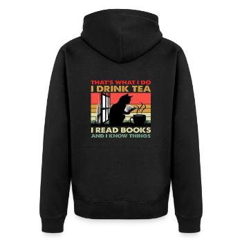 That's what I do I drink tea I read books and i... - Unisex Premium Organic Zip Hoodie - black - Back - Nico (187cm)