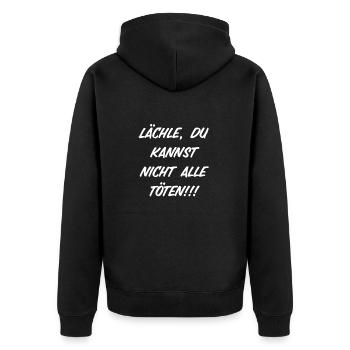 Lächle, Du kannst nicht alle töten!!! - Unisex Premium Bio Zip Hoodie - Schwarz - Hinten - Nico (187cm)