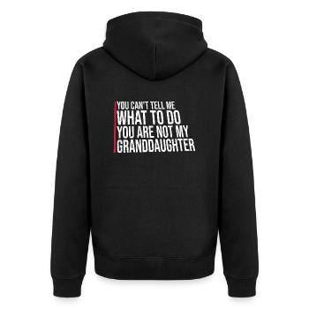Can't Tell Me What To Do You Not My Granddaughter - Unisex Premium Organic Zip Hoodie - black - Back - Nico (187cm)