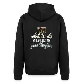 Can't Tell Me What To Do You Not My Granddaughter - Unisex Premium Organic Zip Hoodie - black - Back - Nico (187cm)