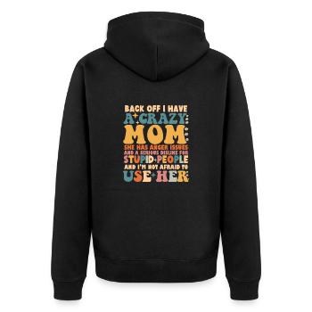Funny Back Off I Have A Crazy Mom - Unisex Premium Organic Zip Hoodie - black - Back - Nico (187cm)
